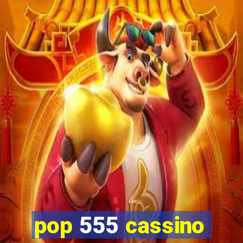 pop 555 cassino